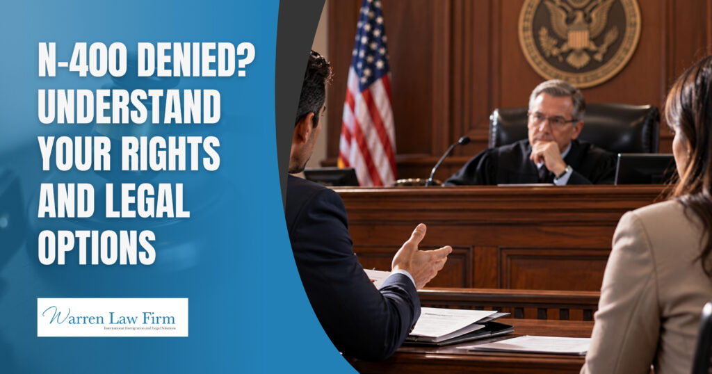 N-400 Is Denied - N-400 Denied Understand Your Rights and Legal Options - Warren Law Firm