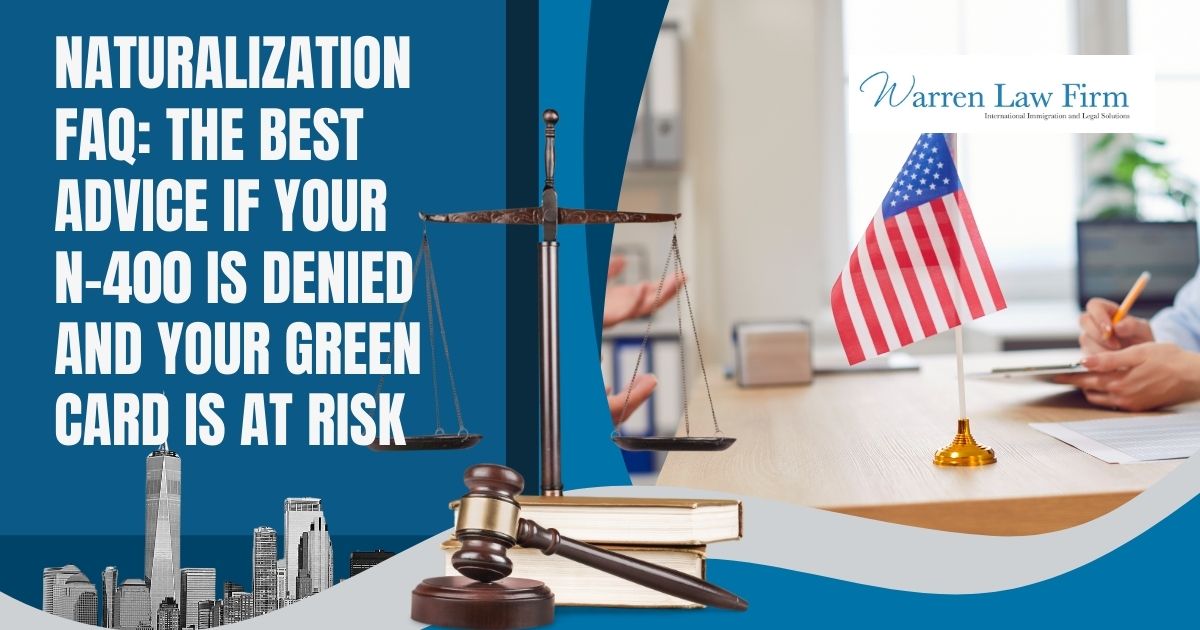 N-400 - Naturalization FAQ The Best Advice If Your N-400 Is Denied and Green Card at Risk - Warren Law Firm (1)