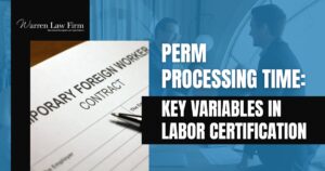 PERM Processing Time - Key Variables in Labor Certification - Warren Law Firm