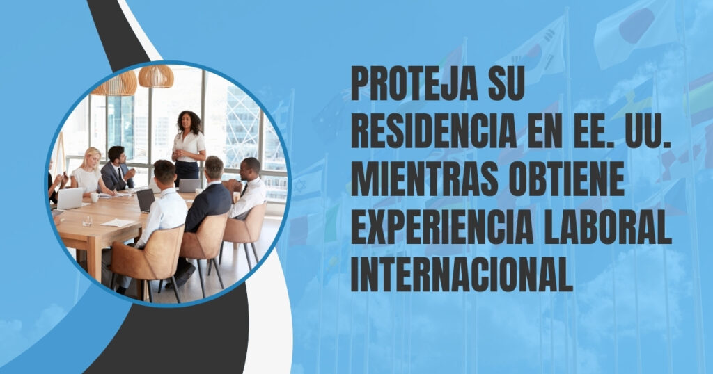 Pasantía en el extranjero Proteja su residencia en EE UU - Warren Law Firm