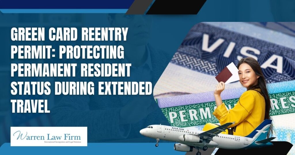 Reentry Permit - Green Card Reentry Permit_ Protecting Permanent Resident Status During Extended Travel - Warren Law Firm
