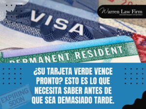 Renovar Tu Tarjeta Verde - Su tarjeta verde vence pronto - Warren Law Firm