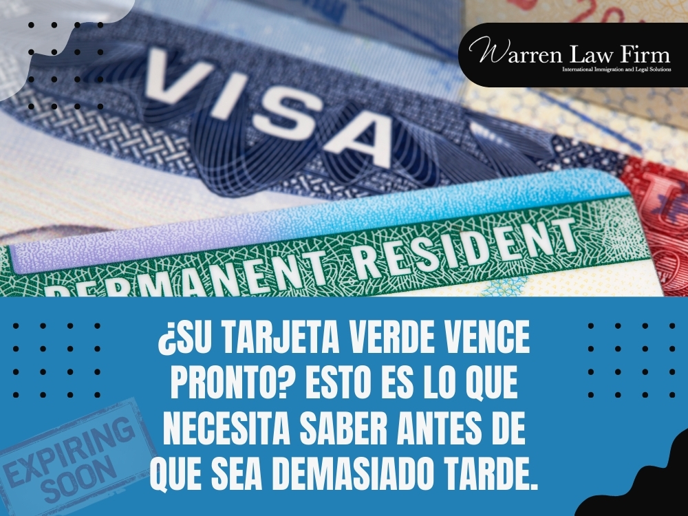 Renovar Tu Tarjeta Verde - Su tarjeta verde vence pronto - Warren Law Firm