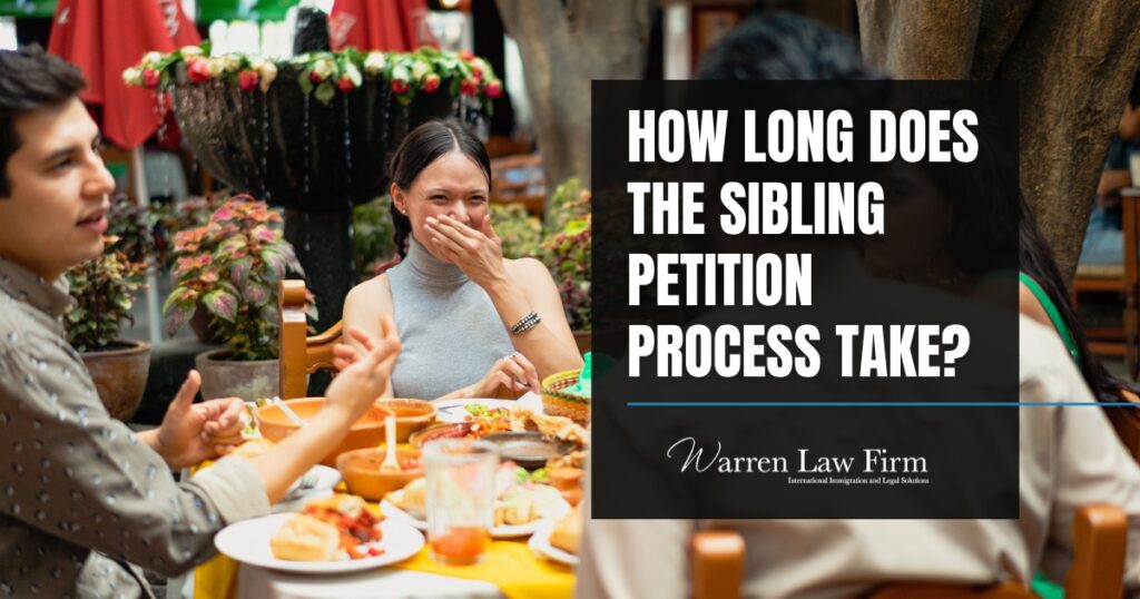 Sibling green card processing time - How Long Does the Sibling Petition Process Take - Warren Law Firm