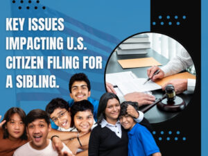 Sibling green card processing time - Key Issues Impacting U.S. Citizen Filing for a Sibling - Warren Law Firm