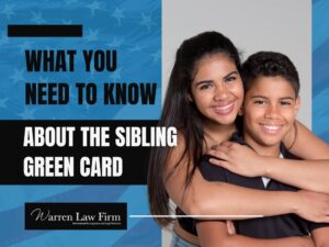 Sibling green card processing time - What You Need to Know - Warren Law Firm