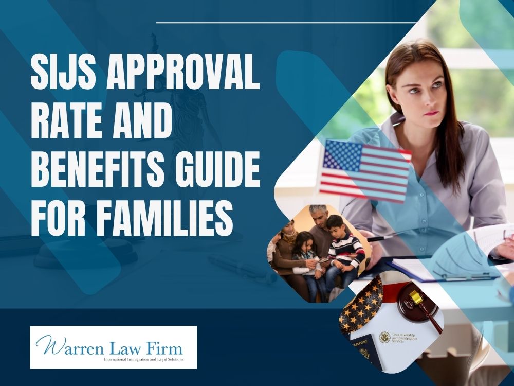 Special Immigrant Juvenile Status - SIJS Approval Rate and Benefits Guide for Families - Warren Law Firm