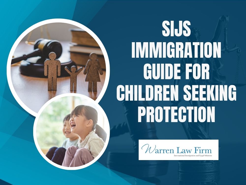 Special Immigrant Juvenile Status - SIJS Immigration Guide for Children Seeking Protection - Warren Law Firm