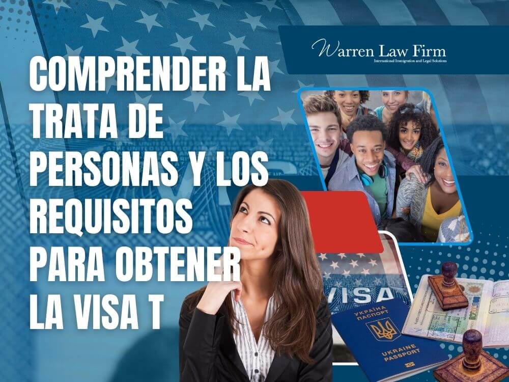 T Visas - Understanding Human Trafficking and T Visa Eligibility - Warren Law Firm (2)