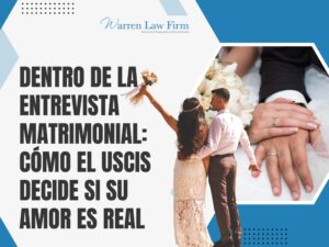 Tarjeta Verde A Través Del Matrimonio - Dentro de la entrevista matrimonial - Warren Law Firm