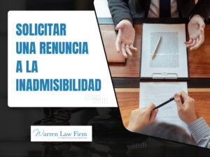 Tarjeta Verde Con Antecedentes Penales - Solicitar una Renuncia a la inadmisibilidad - Warren Law Firm