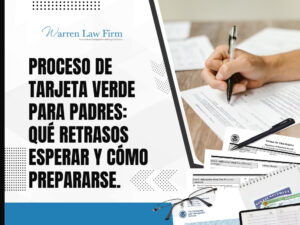 Tarjeta Verde Para Tus Padres - Proceso de Tarjeta Verde para Padres - Warren Law Firm
