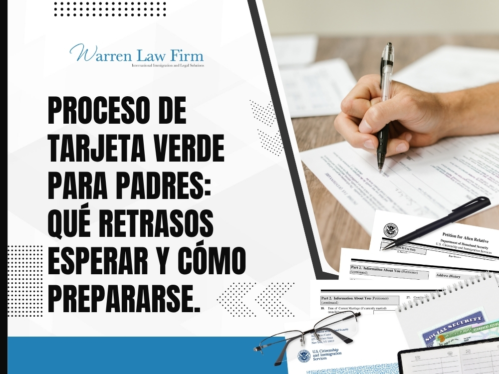 Tarjeta Verde Para Tus Padres - Proceso de Tarjeta Verde para Padres - Warren Law Firm