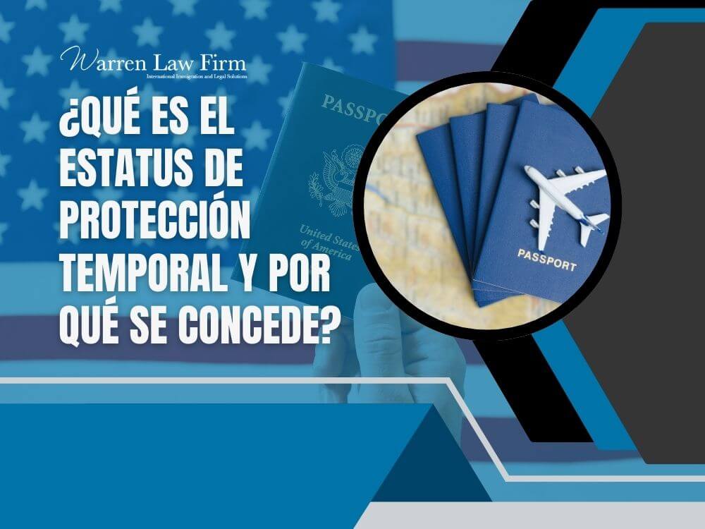 Temporary Protected Status - ¿Qué es el estatus de protección temporal y por qué se concede_ - Warren Law Firm