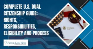 The Complete Guide to Dual Citizenship - Complete U.S. Dual Citizenship Guide: Rights, Responsibilities, Eligibility and Process - Warren Law firm