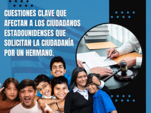 Tiempo de Procesamiento - Cuestiones clave que afectan a los ciudadanos estadounidenses que solicitan la ciudadanía por un hermano - Warren Law Firm