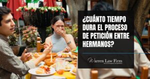 Tiempo de Procesamiento - ¿Cuánto tiempo dura el proceso de petición entre hermanos - Warren Law Firm