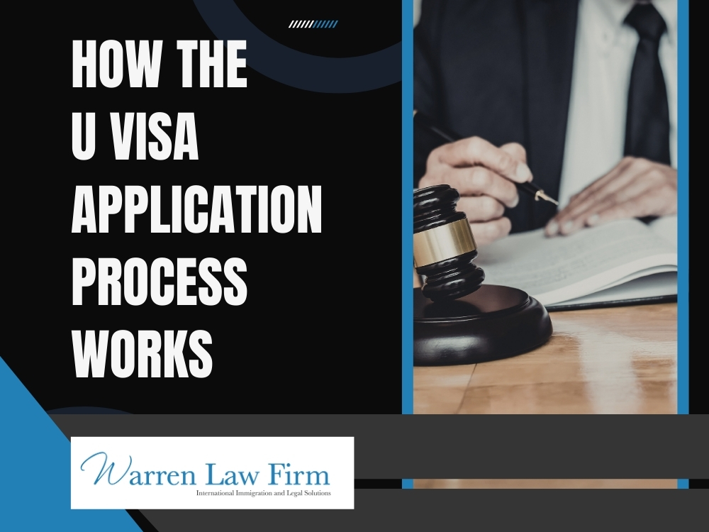 U Visa - How the U Visa Application Process Works - Warren Law Firm