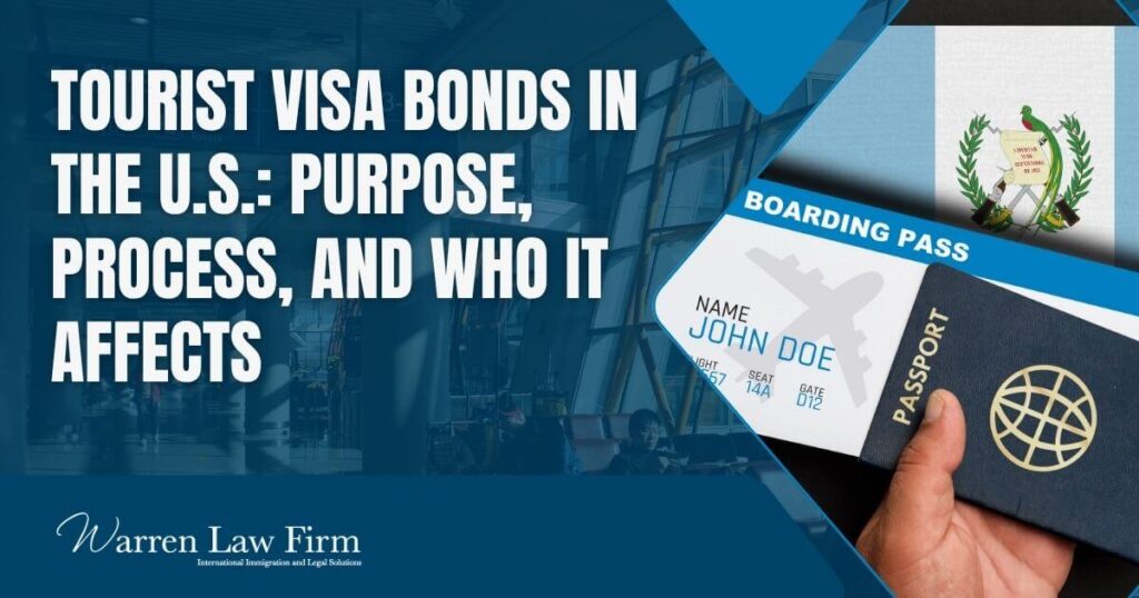 U.S. tourist visa bond requirement - Tourist Visa Bonds in the U.S._ Purpose, Process, and Who It Affects - Warren Law Firm