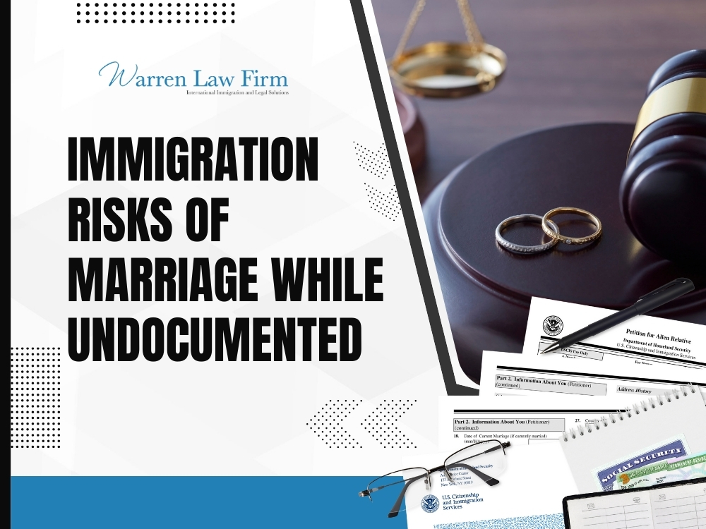 Undocumented Immigrant - Immigration Risks of Marriage - Warren Law Firm