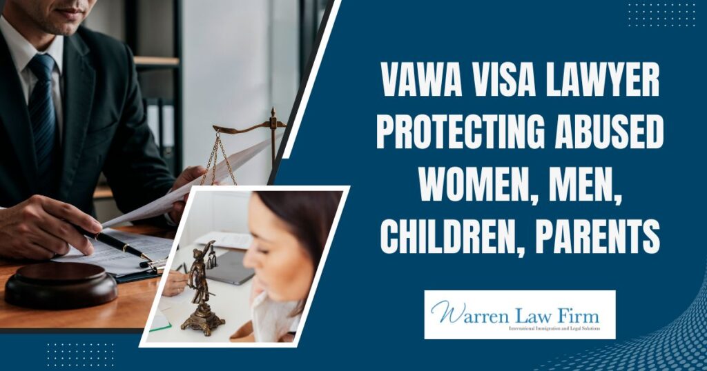 VAWA & Abused Persons Visas for Women, Men, Children & Parents - VAWA Visa Lawyer Protecting Abused Women, Men, Children, Parents - Warren Law firm