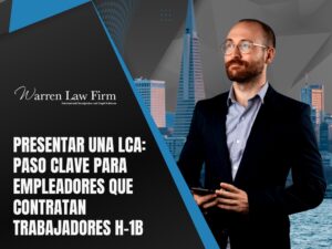 Visa H-1B - Presentar una LCA - Warren Law Firm