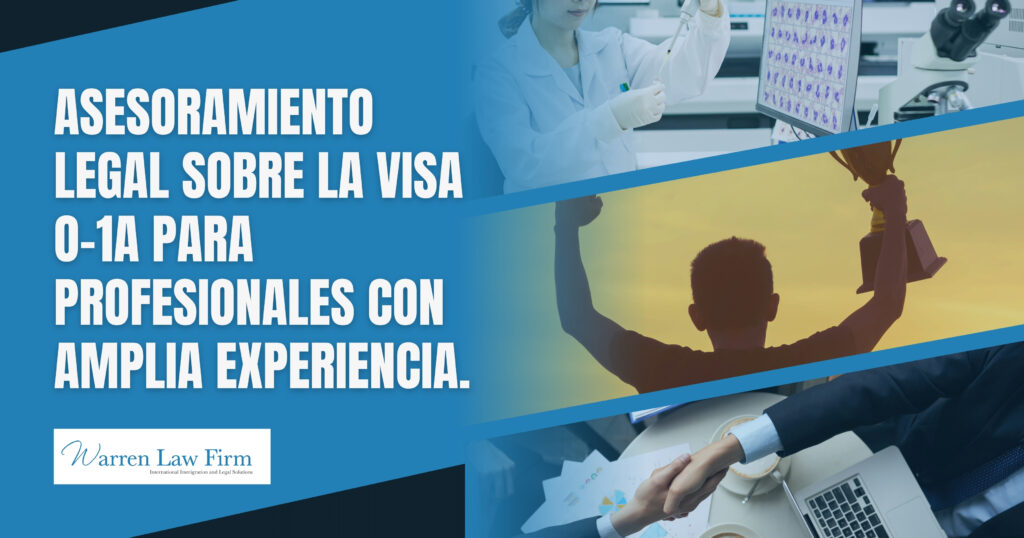 Visa O-1A - Asesoramiento legal sobre la visa O-1A para profesionales con amplia experiencia. - Warren Law Firm