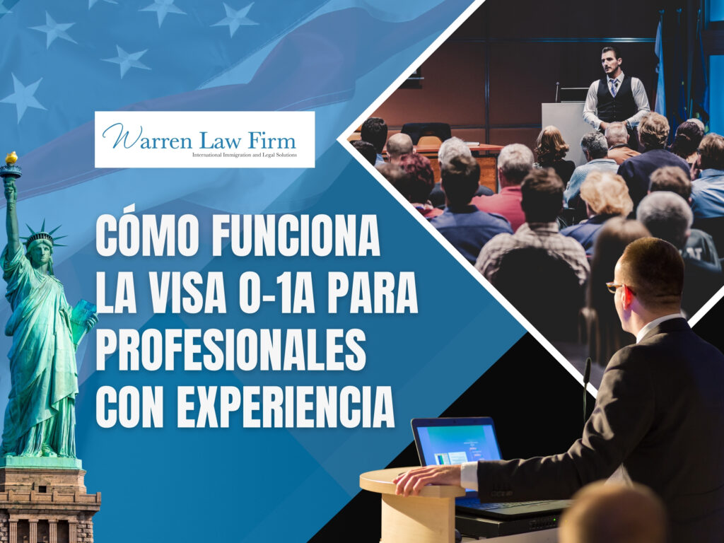 Visa O-1A - Cómo funciona la visa O-1A para profesionales con experiencia - Warren Law Firm