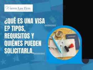 Visas E - ¿Qué es una visa E_ Tipos, requisitos y quiénes pueden solicitarla. - Warren Law Firm
