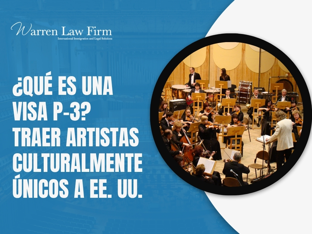 Visas para Artistas - Qué es una visa P-3 - Warren Law Firm