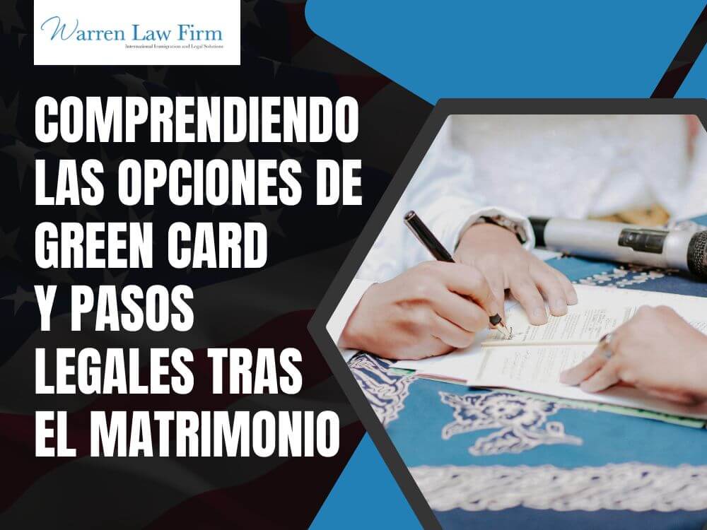 What Happens If I Marry an Undocumented Immigrant_ - Comprendiendo las Opciones de Green Card y Pasos Legales Tras el Matrimonio - Warren Law Firm