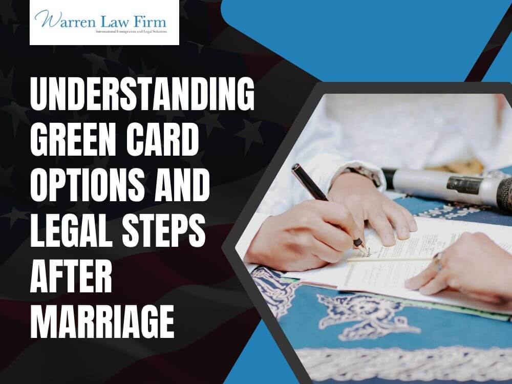 What Happens If I Marry an Undocumented Immigrant_ - Understanding Green Card Options and Legal Steps After Marriage - Warren Law Firm