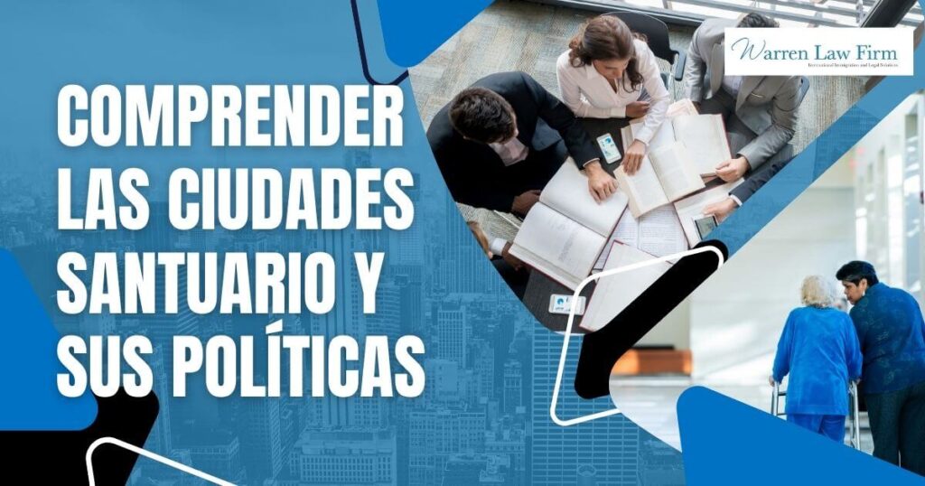 What Is A Sanctuary City_- Comprender las ciudades santuario y sus políticas - Warren Law Firm