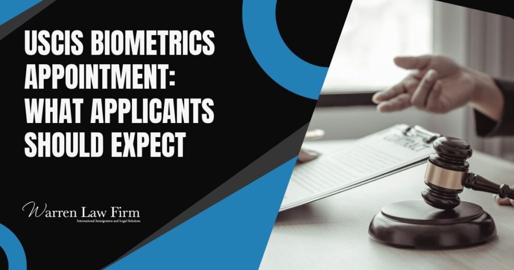 What Is a Biometrics Appointment? - USCIS Biometrics Appointment: What Applicants Should Expect - Warren Law Firm