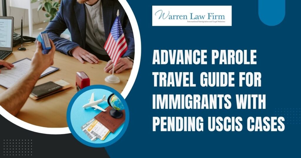 What is Advance Parole? Do You Need It? - Protect Your Green Card: Smart Advance Parole Planning - Warren Law firm