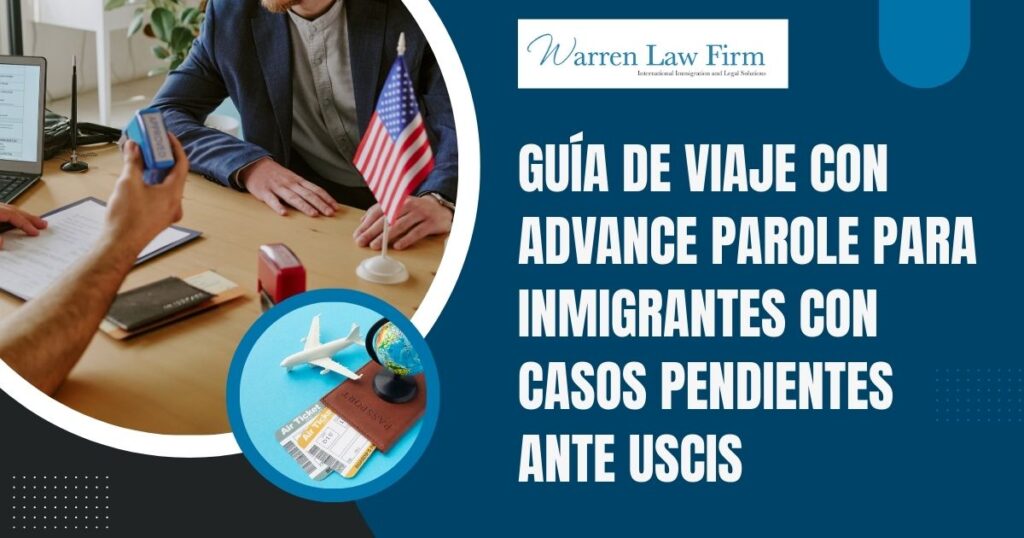 What is Advance Parole? Do You Need It? - Proteja su tarjeta verde: planificación inteligente de su permiso de viaje anticipado - Warren Law firm