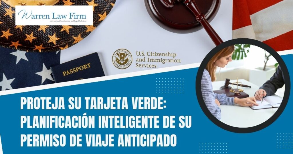 What is Advance Parole? Do You Need It? - Proteja su tarjeta verde: planificación inteligente de su permiso de viaje anticipado - Warren Law firm