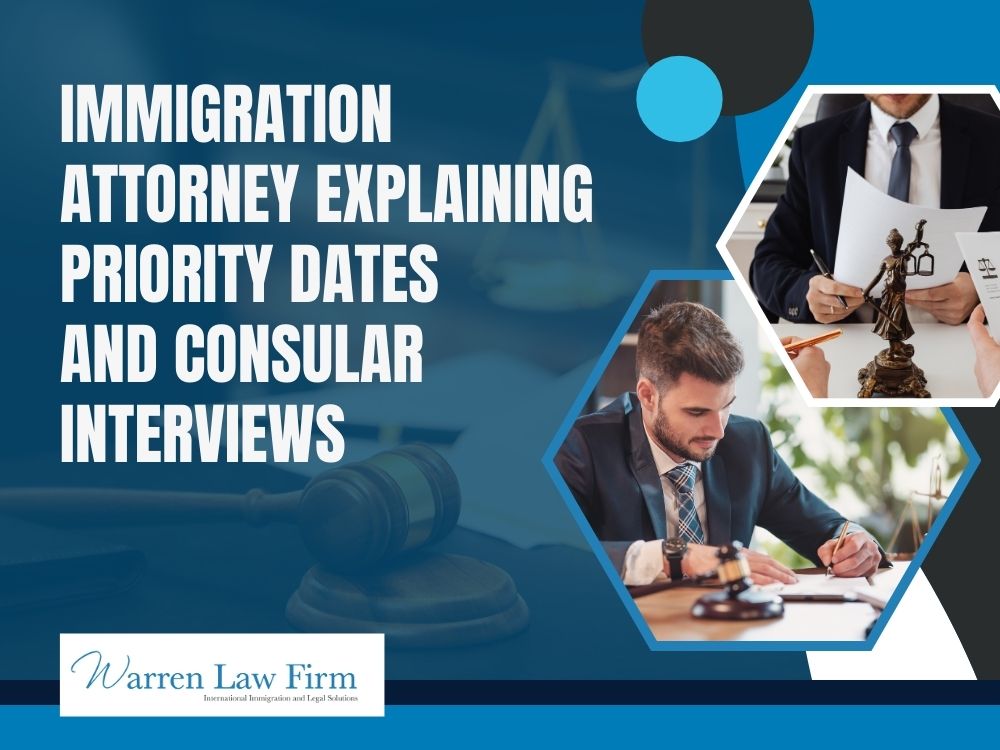 What is Consular Processing in U.S. Immigration? - Immigration attorney explaining priority dates and consular interviews - Warren Law firm