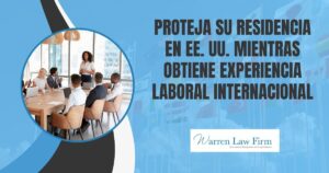 Will I Lose My Green Card if I Intern Abroad? - Proteja su residencia en EE. UU. mientras obtiene experiencia laboral internacional - Warren Law Firm