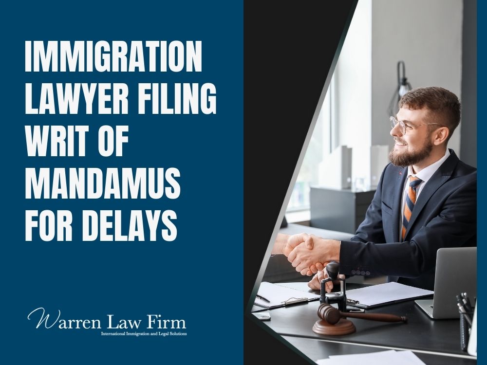 Writ of Mandamus Attorneys in San Francisco - Immigration lawyer filing writ of mandamus for delays - Warren Law Firm