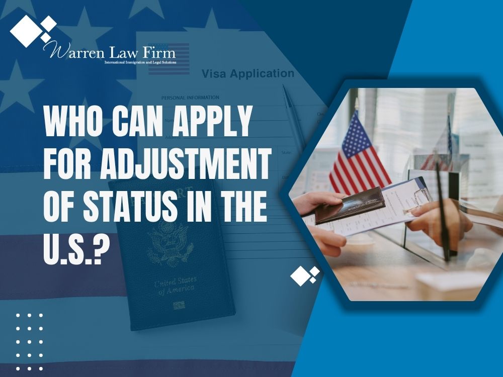 adjustment of status lawyer - Who Can Apply for Adjustment of Status in the U.S._ - Warren Law Firm