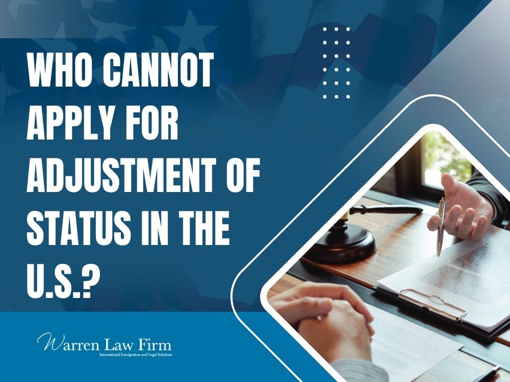 adjustment of status lawyer - Who Cannot Apply for Adjustment of Status in the U.S._ - Warren Law Firm