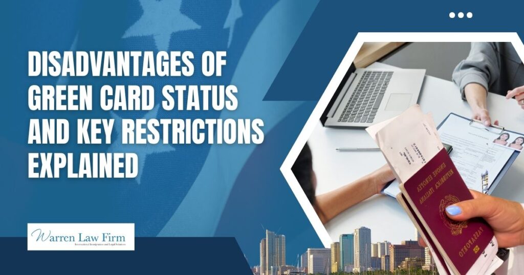 disadvantages of green card - Disadvantages of Green Card Status and Key Restrictions Explained - Warren Law Firm