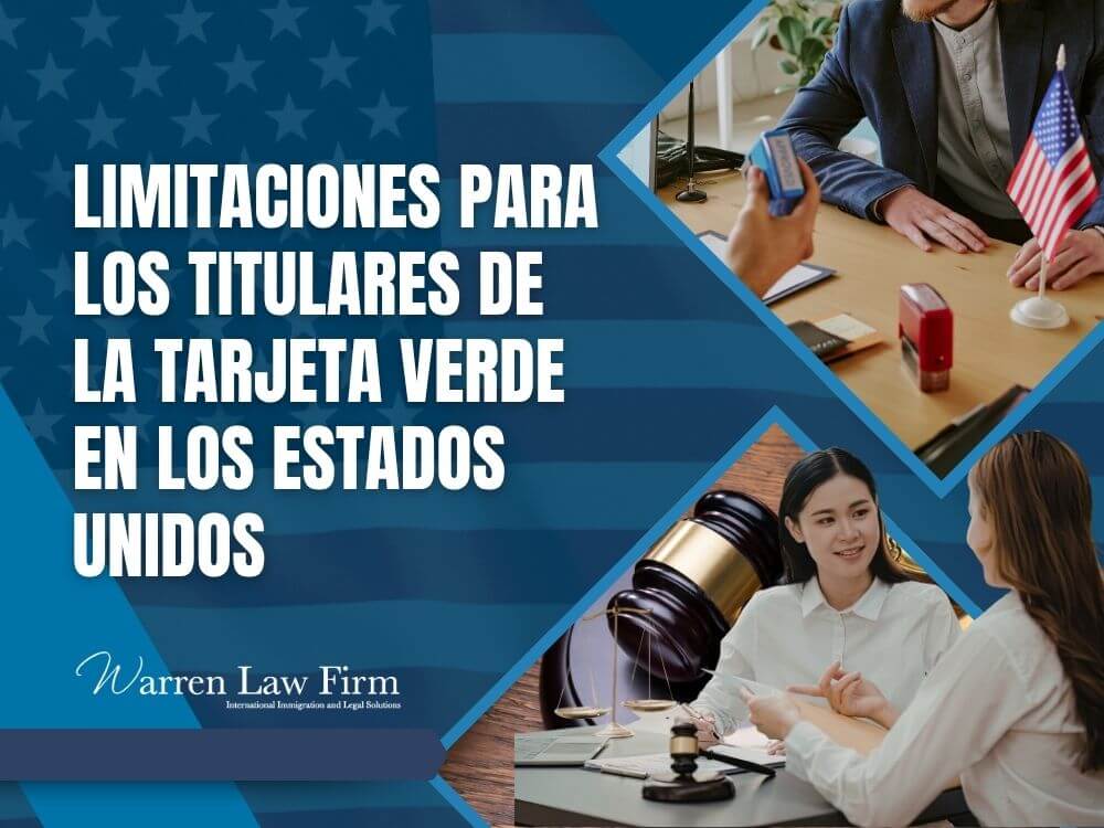 disadvantages of green card - Limitaciones para los titulares de la tarjeta verde en los Estados Unidos - Warren Law Firm