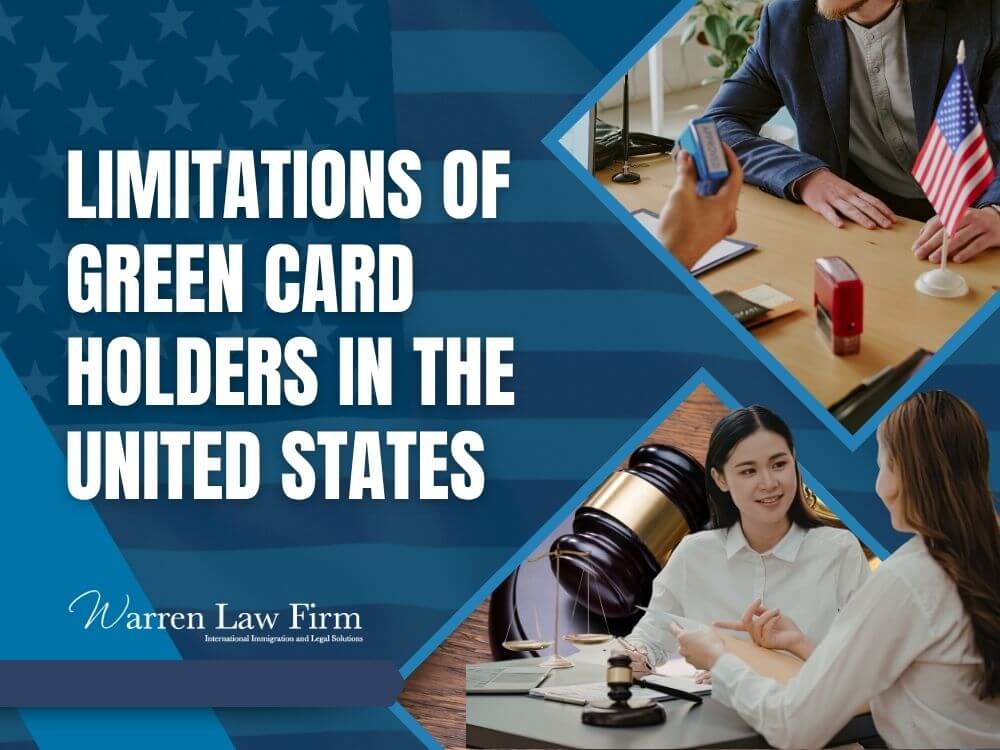disadvantages of green card - Limitations of Green Card Holders in the United States - Warren Law Firm