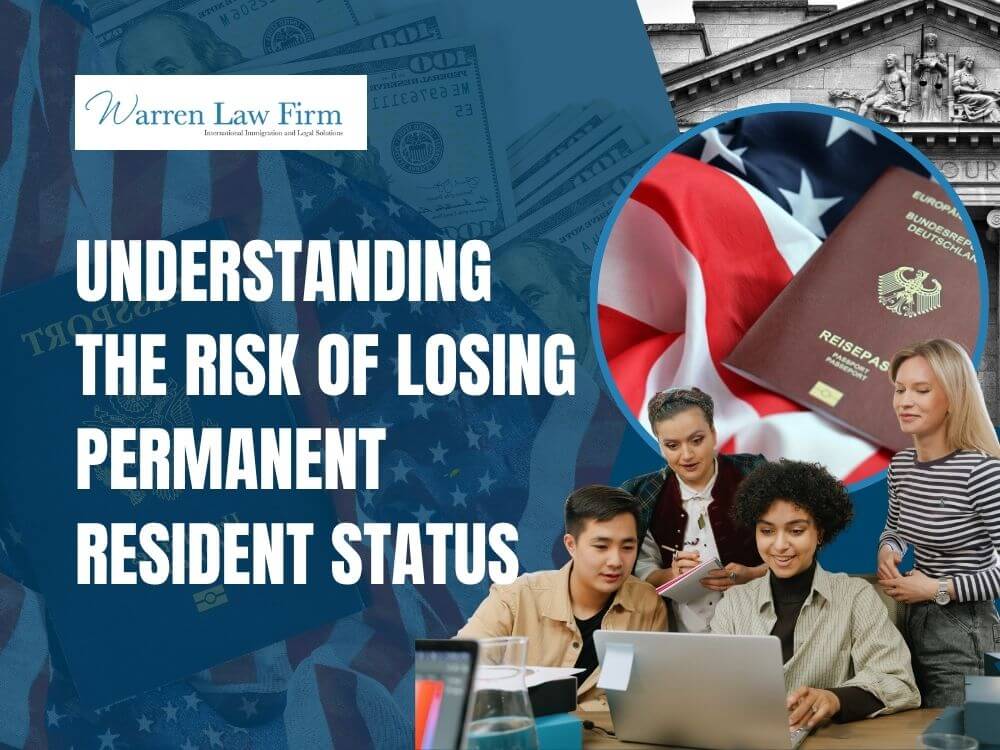 disadvantages of green card - Understanding the Risk of Losing Permanent Resident Status - Warren Law Firm