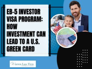 eb-5 - EB-5 Investor Visa Program_ How Investment Can Lead to a U.S. Green Card - Warren Law Firm