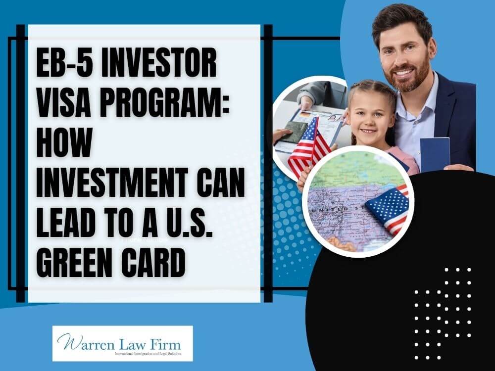 eb-5 - EB-5 Investor Visa Program_ How Investment Can Lead to a U.S. Green Card - Warren Law Firm