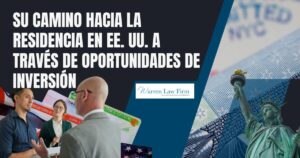 eb-5 - Su camino hacia la residencia en EE. UU. a través de oportunidades de inversión - Warren Law Firm