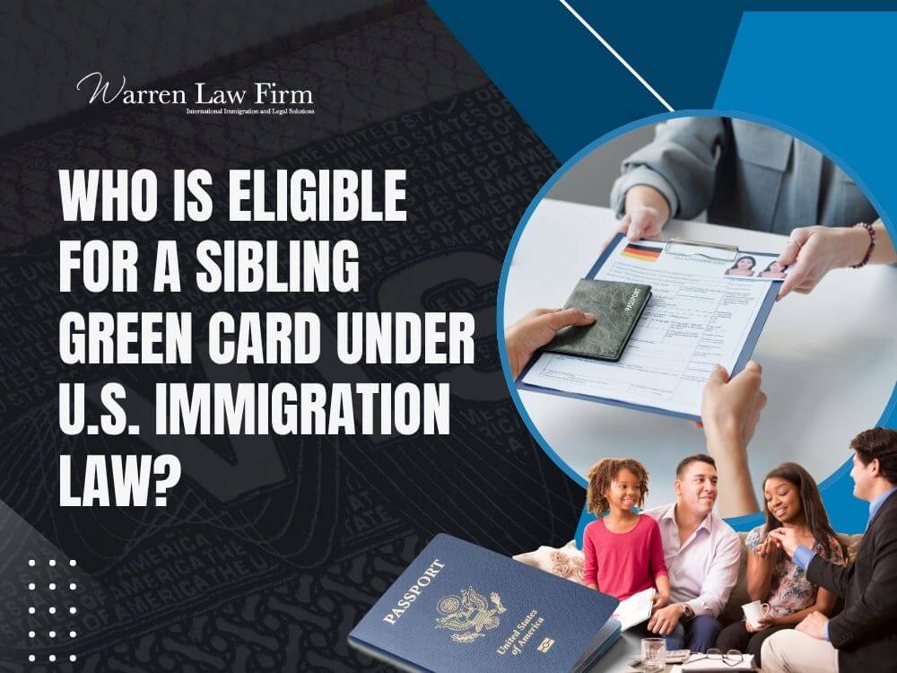 green card for siblings - Who Is Eligible for a Sibling Green Card Under U.S. Immigration Law_ - Warren Law Firm